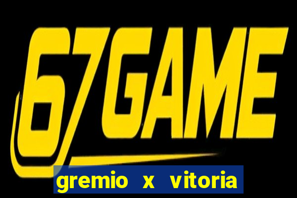 gremio x vitoria ao vivo